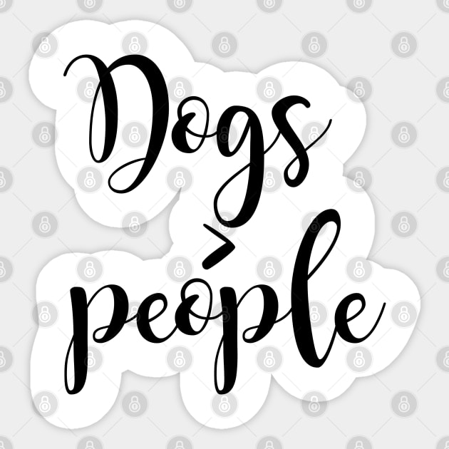 Dogs greater than people Sticker by Dhynzz